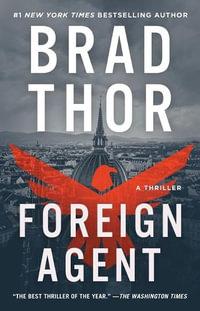 Foreign Agent : A Thriller - Brad Thor
