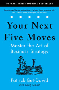 Your Next Five Moves : Master the Art of Business Strategy - Patrick Bet-David