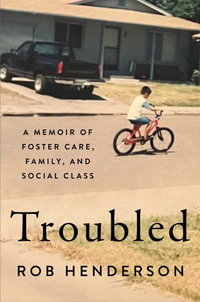 Troubled : A Memoir of Foster Care, Family, and Social Class - Rob Henderson