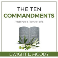 The Ten Commandments : Reasonable Rules for Life - Lyle Blaker