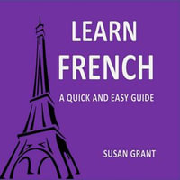 Learn french A Quick and Easy Guide - Bill Knight