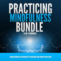 Practicing Mindfulness Bundle : 5 in 1 Bundle, Mindfulness, Transcendental Meditation, Zen Mind, Feng Shui, Yoga for Beginners - Jessica Budreau