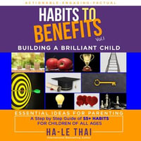 Habits to Benefits Vol 1 - Building A Brilliant Child - Simone Feiler