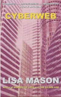 Cyberweb : The Arachne Trilogy - Lisa Mason