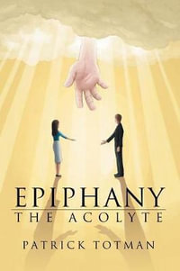 Epiphany : The Acolyte - Patrick Totman