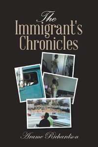 The Immigrant's Chronicles - Arame Richardson