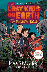 The Last Kids on Earth and the Skeleton Road : The Last Kids on Earth - Max Brallier