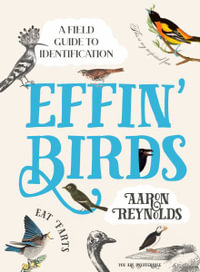 Effin' Birds : A Guide to Field Identification - Aaron Reynolds