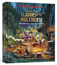 Heroes' Feast Flavors of the Multiverse (Dungeons & Dragons) : An Official D &D Cookbook - Kyle Newman