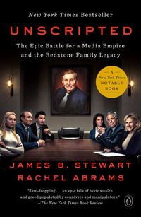 Unscripted : The Epic Battle for a Media Empire and the Redstone Family Legacy - James B. Stewart