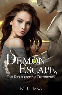 Demon Escape : Resurrection Chronicles - M. J. Haag