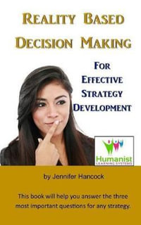 Reality Based Decision Making for Effective Strategy Development - Jennifer Hancock