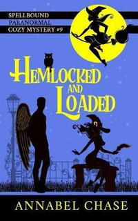 Hemlocked and Loaded : Spellbound Paranormal Cozy Mystery - Annabel Chase