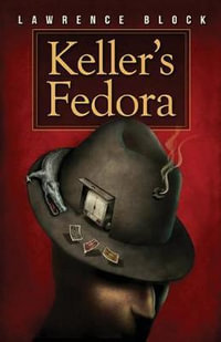 Keller's Fedora : A Novella - Lawrence Block