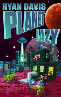 Planet Lazy (a Sci Fi Comedy) - Ryan Davis