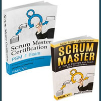 Scrum Master Box Set : Scrum Master Certification, Scrum Master 21 Tips - Paul VII