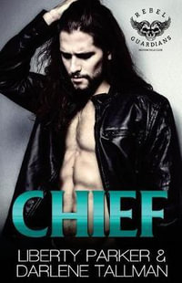 Chief : Rebel Guardians MC - Liberty Parker
