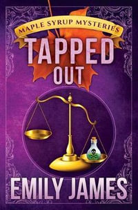 Tapped Out : Maple Syrup Mysteries - Emily James