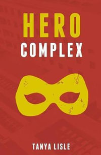 Hero Complex : City Without Heroes - Tanya Lisle