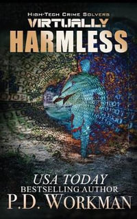 Virtually Harmless : High-Tech Crime Solvers - P.D. Workman