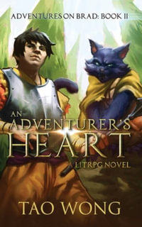 An Adventurer's Heart : Book 2 of the Adventures on Brad - Tao Wong