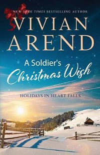 A Soldier's Christmas Wish : Holidays in Heart Falls - Vivian Arend