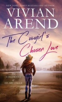 The Cowgirl's Chosen Love : The Colemans of Heart Falls - Vivian Arend