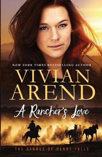 A Rancher's Love : Stones of Heart Falls - Vivian Arend