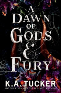 A Dawn of Gods and Fury : Fate & Flame - K. a. Tucker