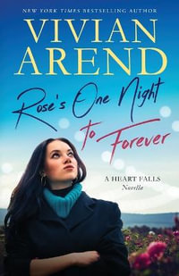 Rose's One Night to Forever : Heart Falls Vignette and Novella Collection - Vivian Arend
