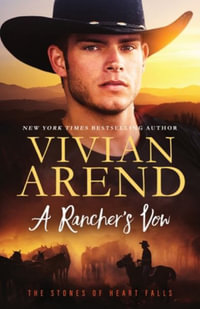 A Rancher's Vow : The Stones of Heart Falls - Vivian Arend