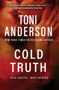 Cold Truth : Romantic Thriller - Toni Anderson