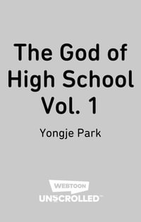 The God of High School Volume One: A Webtoon Unscrolled Graphic