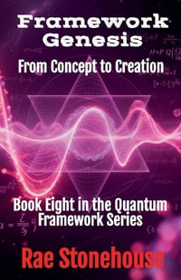 Framework Genesis : From Concept to Creation - Rae Stonehouse