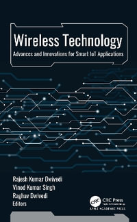 Wireless Technology : Advances and Innovations for Smart IoT Applications - Raghav Dwivedi