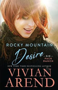 Rocky Mountain Desire : Six Pack Ranch - Vivian Arend