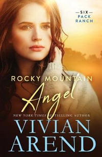 Rocky Mountain Angel : Six Pack Ranch - Vivian Arend