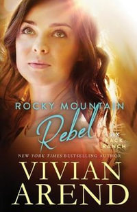 Rocky Mountain Rebel : Six Pack Ranch - Vivian Arend