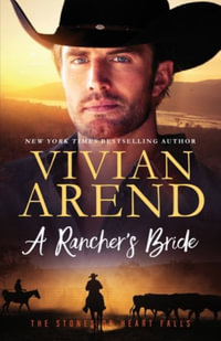 A Rancher's Bride : The Stones of Heart Falls - Vivian Arend