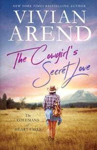 The Cowgirl's Secret Love : The Colemans of Heart Falls - Vivian Arend