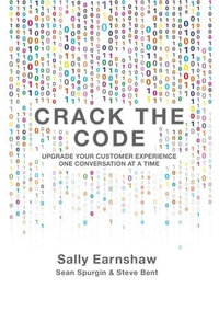 Crack the Code : Upgrade your customer experience, one conversation at a time - Sally Earnshaw
