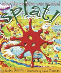 Splat! : How the smoothie was invented - Robin Bennett