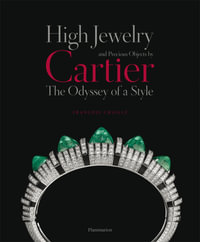 High Jewelry and Precious Objects by Cartier : The Odyssey of a Style - François Chaille
