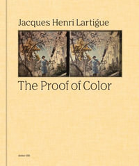 Jacques-Henri Lartigue : The Proof of Color - Jacques-Henri Lartigue