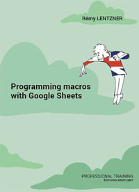 Programming macros with Google Sheets : Professional training - Rémy Lentzner