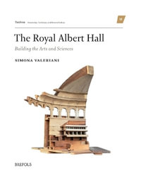 The Royal Albert Hall : Building the Arts and Sciences - Simona Valeriani