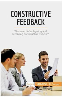 Constructive Feedback : The essentials of giving and receiving constructive criticism - 50minutes