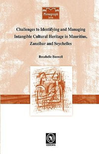 Challenges to Identifying and Managing Intangible Cultural Heritage in Mauritius, Zanzibar and Seychelles - Rosabelle Boswell