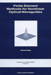 Finite Element Methods for Nonlinear Optical Waveguides : Advances in Nonlinear Optics - Xin-Hua Wang
