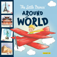 The Little Prince Around the World : The Little Prince - Antoine de Saint-Exupery